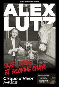 Alex Lutz - Sexe, grog et rocking chair